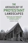 Kimberly Pyszka - Archaeology of Protestant Landscapes