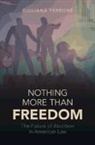 Giuliana Perrone, Giuliana (University of California Perrone - Nothing More Than Freedom