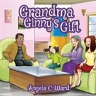 Angela C. Ward - Grandma Ginny's Gift