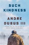 Andre Dubus, Dubus Andre - Such Kindness
