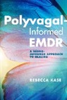 Rebecca Kase - Polyvagal-Informed EMDR