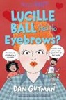 Dan Gutman, Allison Steinfeld - Lucille Ball Had No Eyebrows?