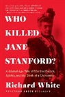 Richard White - Who Killed Jane Stanford?