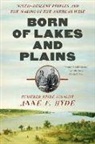 Anne F Hyde, Anne F. Hyde - Born of Lakes and Plains
