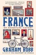 Graham Robb - France: An adventure History