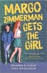 Brianna R Shrum, Brianna R. Shrum, Sara Waxelbaum - Margo Zimmerman Gets the Girl