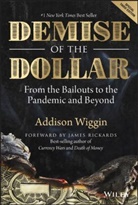 Chuck Butler, Jim Rickards, Wiggin, Addison Wiggin, Wiggin Addison - Demise of the Dollar