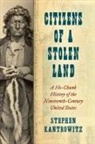 Stephen Kantrowitz - Citizens of a Stolen Land