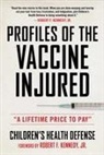 Children's Health Defense, Robert F. Kennedy - Profiles of the Vaccine-Injured: A Lifetime Price to Pay