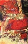 Lance Olsen - Always Crashing in the Same Car