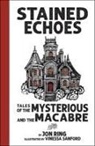 Jon Ring - Stained Echoes: Tales of the Mysterious and the Macabre