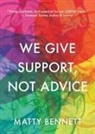 Matty Bennett - We Give Support, Not Advice