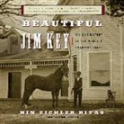 Mim Eichler Rivas, Mim Eichler Rivas - Beautiful Jim Key: The Lost History of the World's Smartest Horse (Hörbuch)