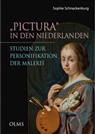 Sophie Schnackenburg - Pictura in den Niederlanden. Studien zur Personifikation der Malerei