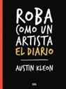 Austin Kleon - Roba Como Un Artista, El Diario