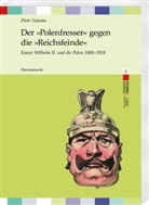 Piotr Szlanta - Der »Polenfresser« gegen die »Reichsfeinde«