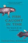 Samantha Weinberg, Weinberg Samantha - A Fish Caught in Time : The Search for the Coelacanth