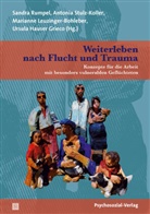 Ursula Hauser Grieco, Barbara Hirsbrunner, Ursula Hauser Grieco, Marian Leuzinger-Bohleber, Marianne Leuzinger-Bohleber, Mari Leuzinger-Bohleber u a... - Weiterleben nach Flucht und Trauma