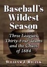 William J. Ryczek - Baseball's Wildest Season
