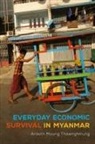 Ardeth Maung Thawnghmung - Everyday Economic Survival in Myanmar