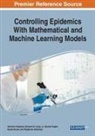 Eduardo M. Lacap Jr., Shajidmon Kolamban, Kamal Kumar, Eduardo M. Lacap, Jr. Eduardo M. Lacap, Ibrahim Sajath... - Controlling Epidemics With Mathematical and Machine Learning Models