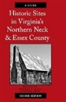 Edward J White, Edward J. White, Thomas A Wolf, Thomas A. Wolf - Historic Sites in Virginia's Northern Neck and Essex County, a Guide