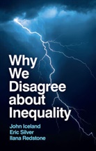 Iceland, John Iceland, John (Pennsylvania State University) Iceland, John Silver Iceland, Iceland John, Ilana Redstone... - Why We Disagree About Inequality