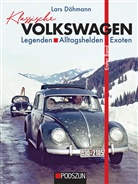Lars Döhmann - Klassische Volkswagen: Legenden, Alltagshelden, Exoten