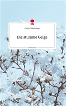 Christa Mittermayer - Die stumme Geige. Life is a Story - story.one