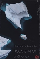 Florian Schneider - Polarstation - Erzählungen