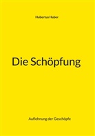 Hubertus Huber - Die Schöpfung
