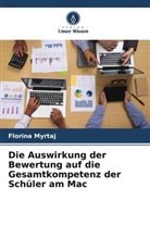 Florina Myrtaj - Die Auswirkung der Bewertung auf die Gesamtkompetenz der Schüler am Mac