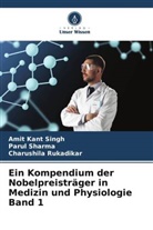 Charushi Rukadikar, Charushila Rukadikar, Parul Sharma, Amit Kant Singh - Ein Kompendium der Nobelpreisträger in Medizin und Physiologie Band 1
