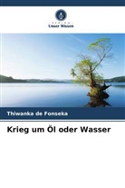 Thiwanka de Fonseka - Krieg um Öl oder Wasser