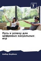 Amber Verbeek - Put' k uspehu dlq cifrowyh kazual'nyh igr