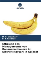M V Chaudhary, M. V. Chaudhary, P B Khodifad, P. B. Khodifad - Effizienz des Managements von Bananenanbauern im Distrikt Navsari in Gujarat