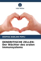 Deepika Bablani Popli - DENDRITISCHE ZELLEN: Der Wächter des oralen Immunsystems