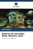 Artur Manso - Amorim de Carvalho. Welt, Mensch, Gott
