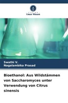 Nagalambika Prasad, Swathi V, Swathi V. - Bioethanol: Aus Wildstämmen von Saccharomyces unter Verwendung von Citrus sinensis