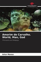 Artur Manso - Amorim de Carvalho. World, Man, God