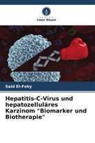 Mahmoud Abdel-Mongy, Said El-Feky, Amal A Mahmoud, Amal A. Mahmoud - Hepatitis-C-Virus und hepatozelluläres Karzinom "Biomarker und Biotherapie"