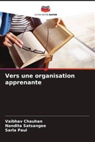 Vaibhav Chauhan, Sarla Paul, Nandita Satsangee - Vers une organisation apprenante