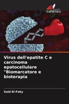 Mahmoud AbdEl-Mongy, Said El-Feky, Amal A. Mahmoud - Virus dell'epatite C e carcinoma epatocellulare "Biomarcatore e bioterapia