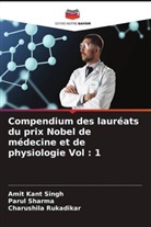 Charushila Rukadikar, Parul Sharma, Amit Kant Singh - Compendium des lauréats du prix Nobel de médecine et de physiologie Vol : 1
