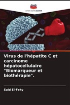 Mahmoud Abdel-Mongy, Said El-Feky, Amal A. Mahmoud - Virus de l'hépatite C et carcinome hépatocellulaire "Biomarqueur et biothérapie".