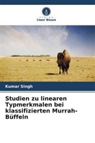 Kumar Singh - Studien zu linearen Typmerkmalen bei klassifizierten Murrah-Büffeln