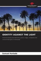 Samuel Hurtado - IDENTITY AGAINST THE LIGHT
