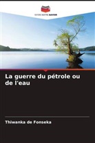 Thiwanka de Fonseka - La guerre du pétrole ou de l'eau