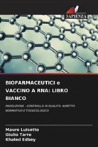 Khaled Edbey, Mauro Luisetto, Giulio Tarro - BIOFARMACEUTICI e VACCINO A RNA: LIBRO BIANCO