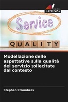 Stephen Strombeck - Modellazione delle aspettative sulla qualità del servizio sollecitate dal contesto